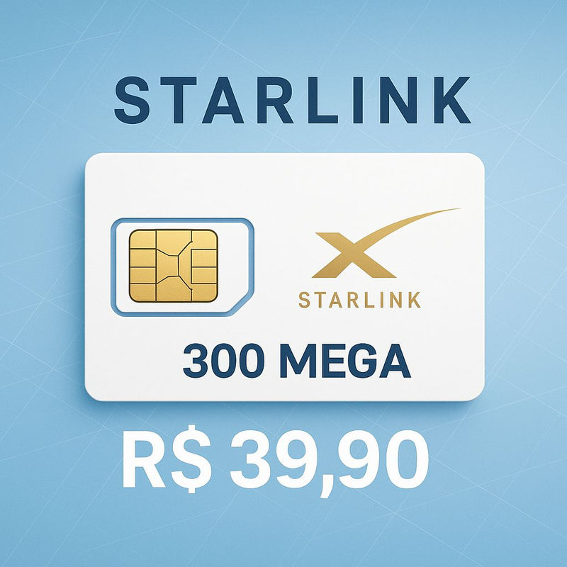 Chip Starlink 300 Mega – Internet Rápida em Qualquer Lugar