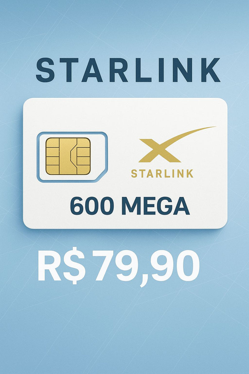 Chip Starlink 600 Mega – Internet de Alta Velocidade em Todo o Brasil